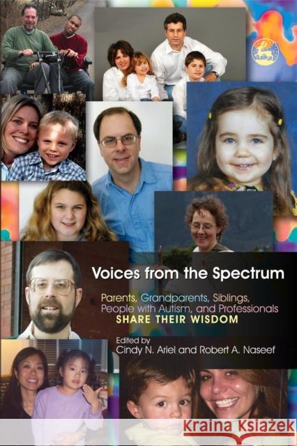 Voices from the Spectrum: Parents, Grandparents, Siblings, People with Autism, and Professionals Share Their Wisdom Ariel, Cindy N. 9781843107866 Jessica Kingsley Publishers
