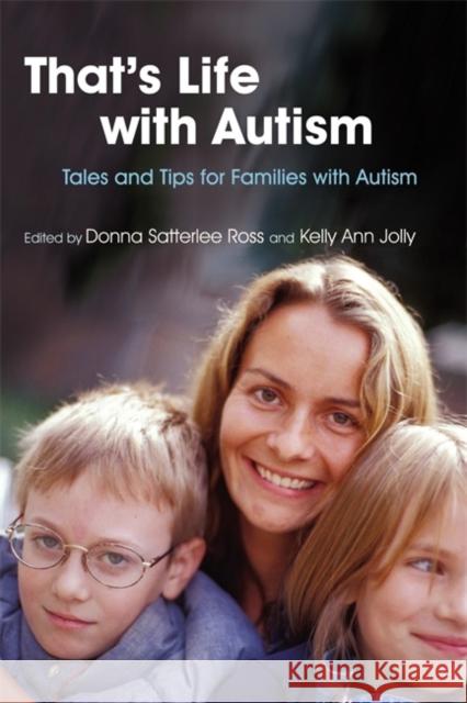 That's Life with Autism: Tales and Tips for Families with Autism Ross, Donna Satterlee 9781843108290