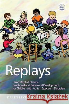 Replays: Using Play to Enhance Emotional and Behavioural Development for Children with Autism Spectrum Disorders Chedd, Naomi 9781843108320 Jessica Kingsley Publishers