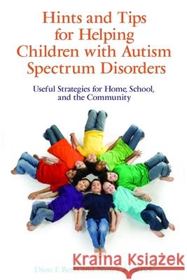 Hints and Tips for Helping Children with Autism Spectrum Disorders: Useful Strategies for Home, School, and the Community Betts, Dion 9781843108962