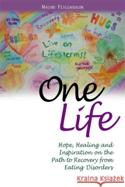 One Life: Hope, Healing and Inspiration on the Path to Recovery from Eating Disorders Feigenbaum, Naomi 9781843109129 0