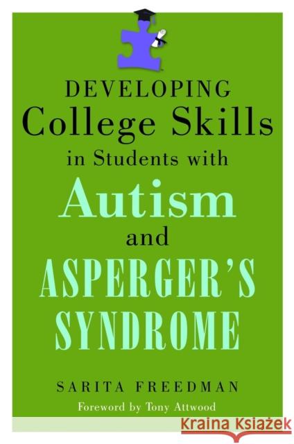 Developing College Skills in Students with Autism and Asperger's Syndrome Sarita Freedman 9781843109174 0