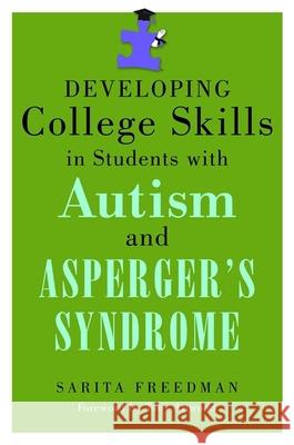 Developing College Skills in Students with Autism and Asperger's Syndrome Sarita Freedman 9781843109174 0