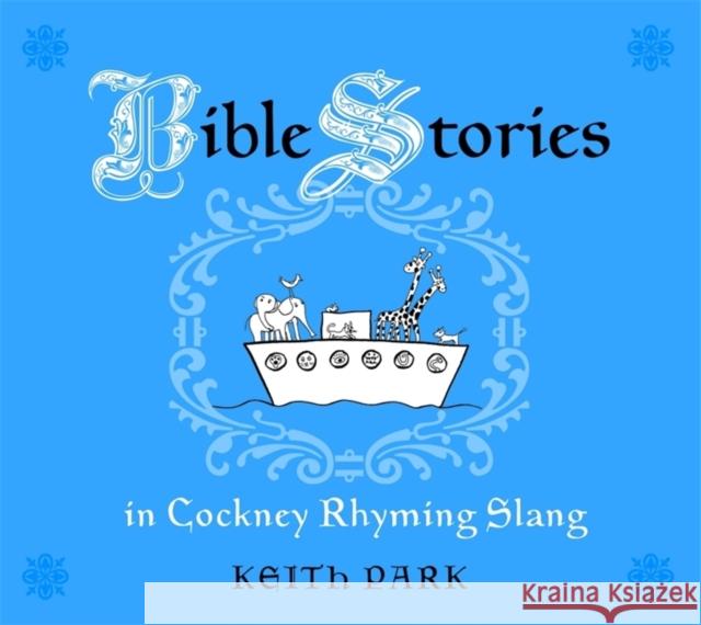 Bible Stories in Cockney Rhyming Slang Keith Park 9781843109334 0