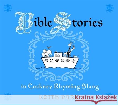 Bible Stories in Cockney Rhyming Slang Keith Park 9781843109334 0