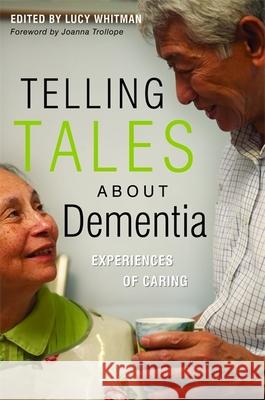 Telling Tales about Dementia: Experiences of Caring Baylis, Brian 9781843109419