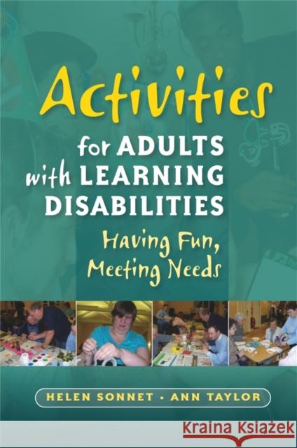 Activities for Adults with Learning Disabilities: Having Fun, Meeting Needs Sonnet, Helen 9781843109754 0