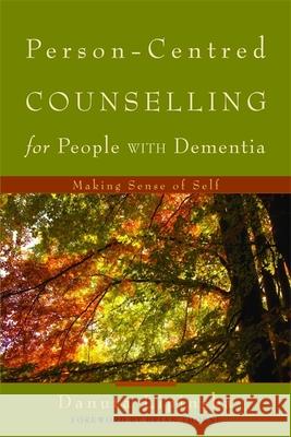 Person-Centred Counselling for People with Dementia: Making Sense of Self Lipinska, Danuta 9781843109785