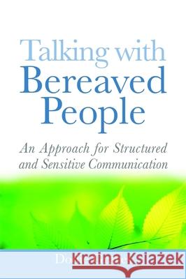 Talking With Bereaved People: An Approach for Structured and Sensitive Communication Dodie Graves 9781843109884 Jessica Kingsley Publishers