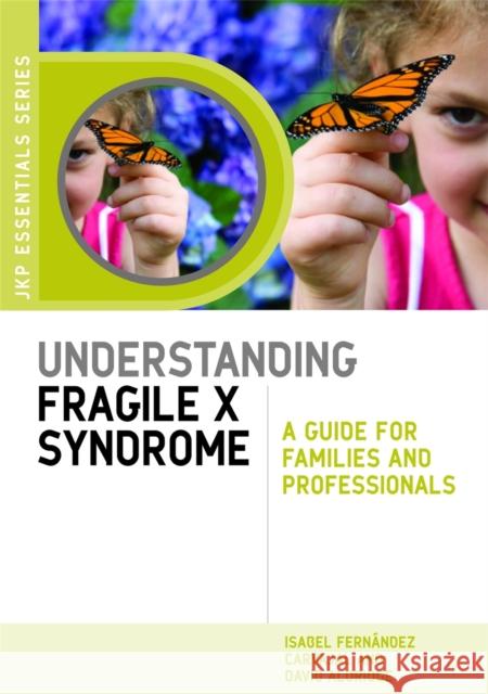 Understanding Fragile X Syndrome: A Guide for Families and Professionals Fernández Carvajal, Isabel 9781843109914 0