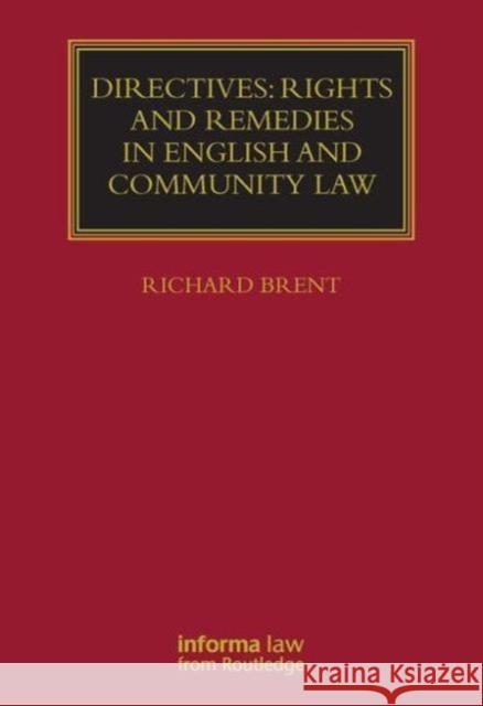 Directives: Rights and Remedies in English and Community Law Richard Brent 9781843110217