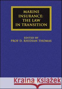 Marine Insurance: The Law in Transition: The Law in Transition Thomas, Rhidian 9781843115359