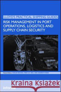 Risk Management in Port Operations, Logistics and Supply Chain Security Khalid Bichou 9781843116554 0