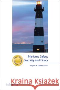 Maritime Safety, Security and Piracy Wayne Talley 9781843117674