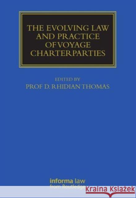 The Evolving Law and Practice of Voyage Charterparties   9781843118084 0