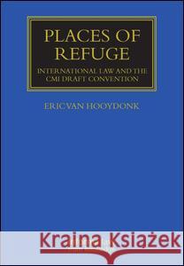 Places of Refuge: International Law and the CMI Draft Convention Van Hooydonk, Eric 9781843118411 0
