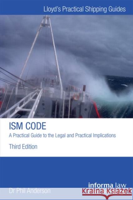 The Ism Code: A Practical Guide to the Legal and Insurance Implications: A Practical Guide to the Legal and Insurance Implications Anderson, Phil 9781843118855 Lloyd's List