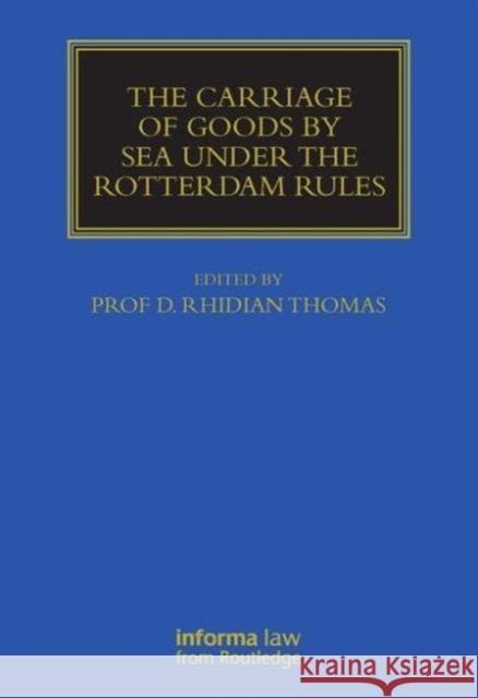 The Carriage of Goods by Sea Under the Rotterdam Rules Thomas, Rhidian 9781843118930