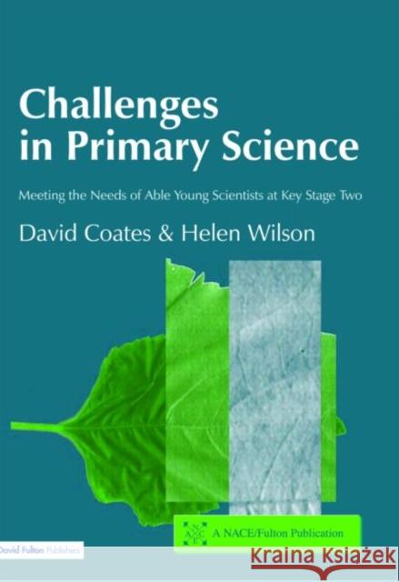 Challenges in Primary Science: Meeting the Needs of Able Young Scientists at Key Stage Two Coates, David 9781843120131 David Fulton Publishers,