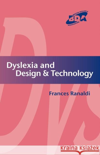 Dyslexia and Design & Technology Frances Ranaldi 9781843120155 TAYLOR & FRANCIS LTD