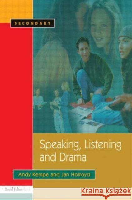 Speaking, Listening and Drama Andy Kempe Jan Holroyd 9781843120414 TAYLOR & FRANCIS LTD