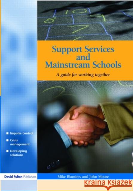 Support Services and Mainstream Schools: A Guide for Working Together Blamires, Mike 9781843120636