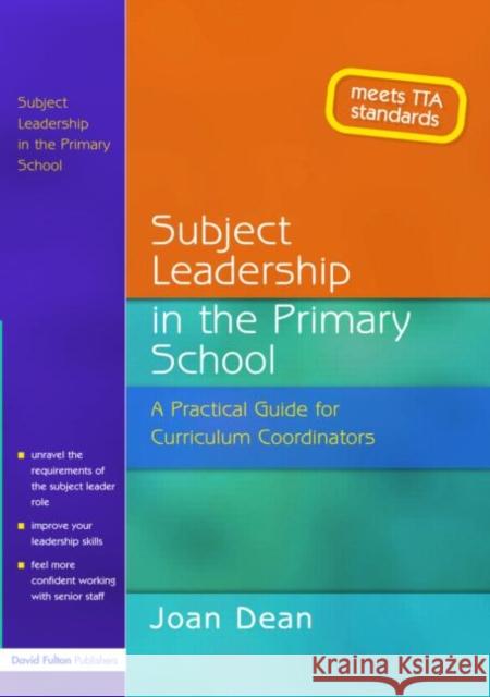 Subject Leadership in the Primary School: A Practical Guide for Curriculum Coordinators Dean, Joan 9781843120834 David Fulton Publishers,