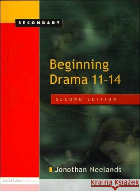 Beginning Drama 11-14 Jonothan Neelands 9781843120865 0