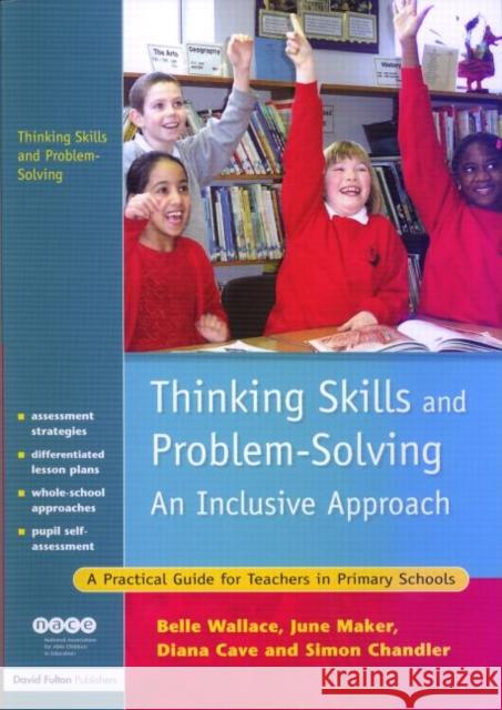 Thinking Skills and Problem-Solving - An Inclusive Approach: A Practical Guide for Teachers in Primary Schools Wallace, Belle 9781843121077