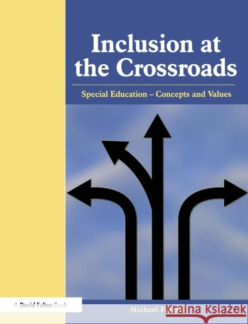 Inclusion at the Crossroads: Special Education--Concepts and Values Farrell, Michael 9781843121183 TAYLOR & FRANCIS LTD