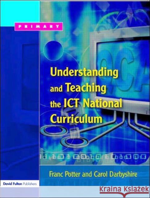 Understanding and Teaching the Ict National Curriculum Potter, Franc 9781843121336 0