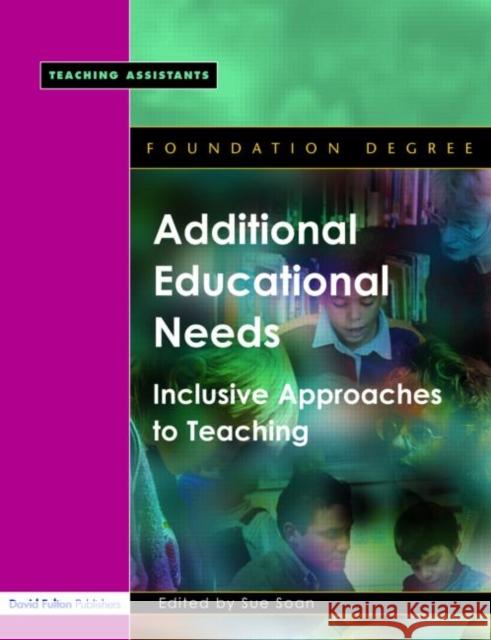Additional Educational Needs: Inclusive Approaches to Teaching Soan, Sue 9781843121497 David Fulton Publishers,