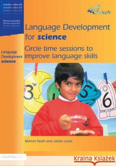 Language Development for Science : Circle Time Sessions to Improve Language Skills Marion Nash Jackie Lowe Marion Nash 9781843121732 Taylor & Francis