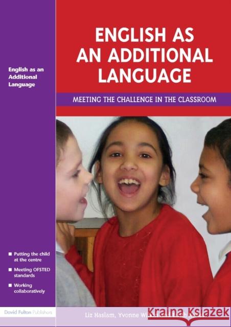 English as an Additional Language : Key Features of Practice Liz Haslam 9781843121862 0