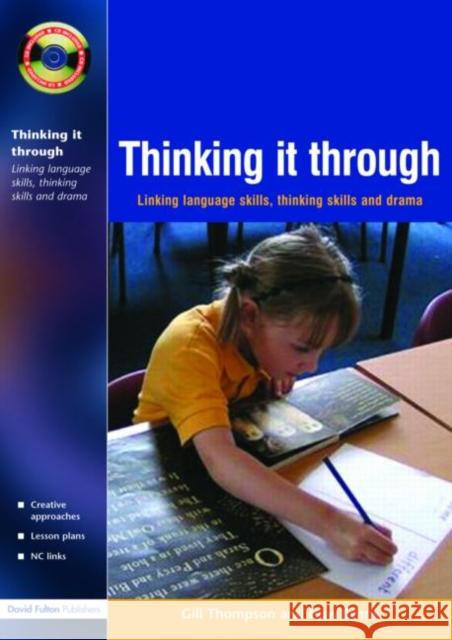 Thinking It Through: Developing Thinking and Language Skills Through Drama Activities Thompson, Gill 9781843121909 Taylor & Francis