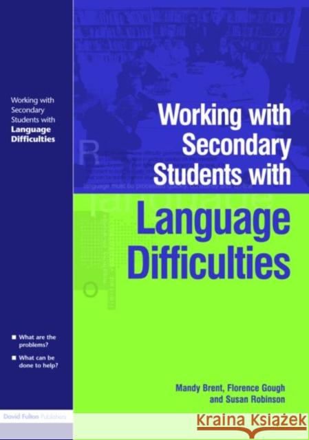 Working with Secondary Students Who Have Language Difficulties Brent, Mary 9781843121916 David Fulton Publishers,