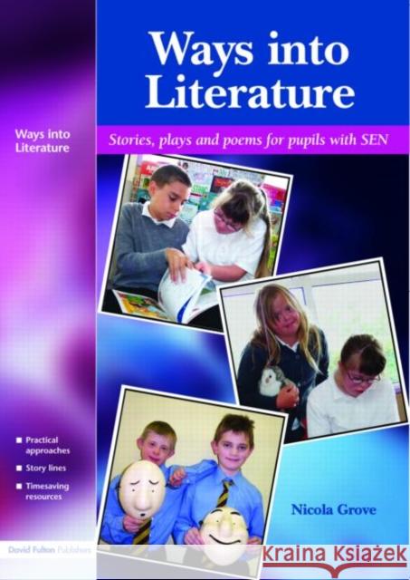 Ways Into Literature: Stories, Plays and Poems for Pupils with Sen Grove, Nicola 9781843122050 TAYLOR & FRANCIS LTD