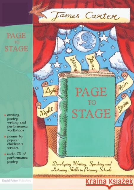 Page to Stage : Developing Writing, Speaking And Listening Skills in Primary Schools James Carter 9781843122159 TAYLOR & FRANCIS LTD