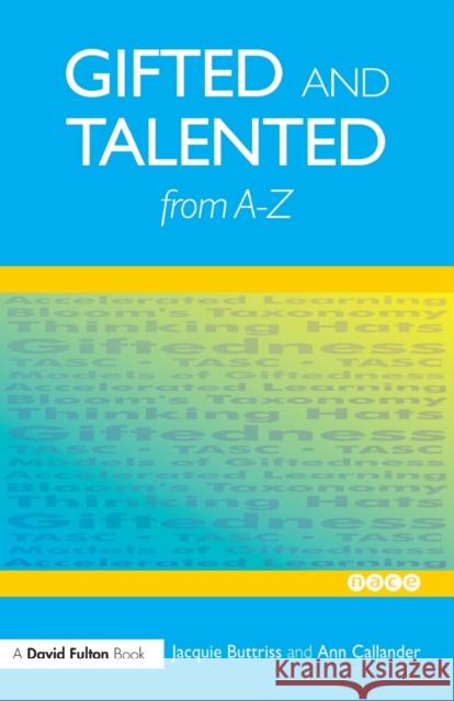 Gifted and Talented Education from A-Z Ann Callander Jacquie Buttriss 9781843122562 TAYLOR & FRANCIS LTD