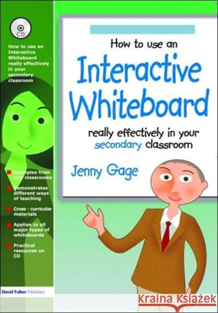 How to Use an Interactive Whiteboard Really Effectively in Your Secondary Classroom [With CDROM] Gage, Jenny 9781843122623 TAYLOR & FRANCIS LTD