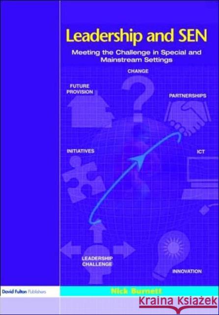 Leadership and Sen: Meeting the Challenge in Special and Mainstream Settings Burnett, Nick 9781843122852 TAYLOR & FRANCIS LTD