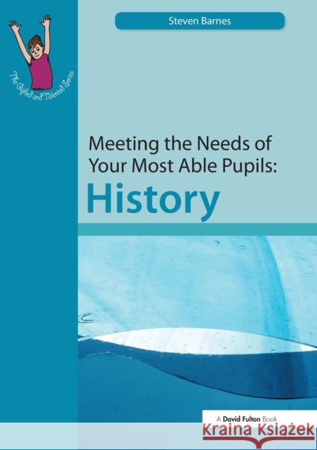 Meeting the Needs of Your Most Able Pupils: History JR Rudol Barnes 9781843122876 Routledge