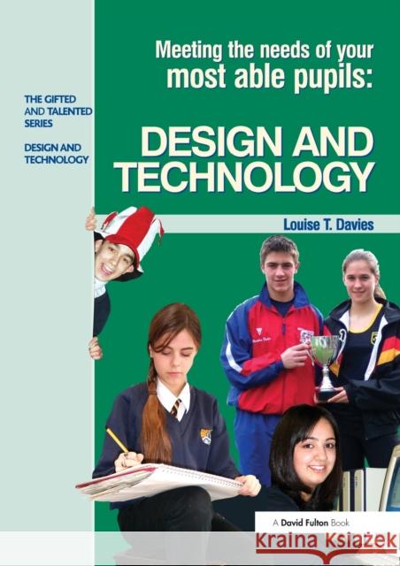 Meeting the Needs of Your Most Able Pupils in Design and Technology Louise T Davies 9781843123309 0