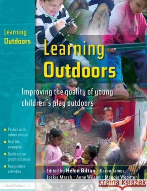 Learning Outdoors: Improving the Quality of Young Children's Play Outdoors Woonton, Maggie 9781843123507