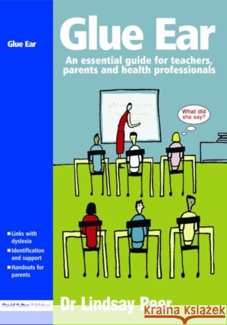 Glue Ear: An Essential Guide for Teachers, Parents and Health Professionals Peer, Lindsay 9781843123521