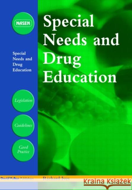 Special Needs and Drug Education Richard Ives 9781843123606