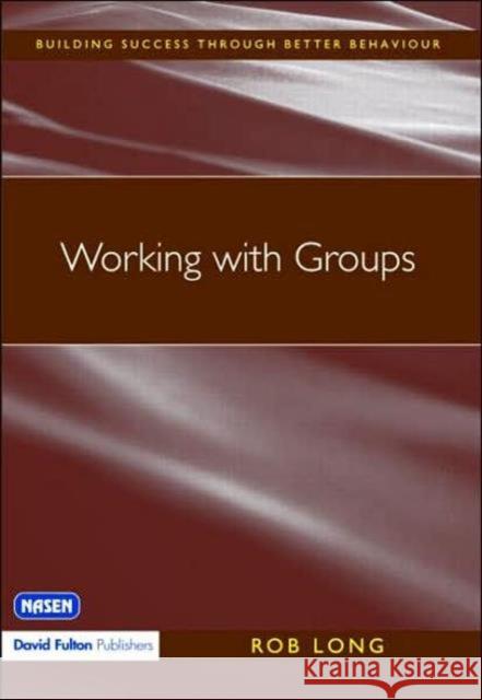 Working with Groups Rob Long 9781843123712 TAYLOR & FRANCIS LTD