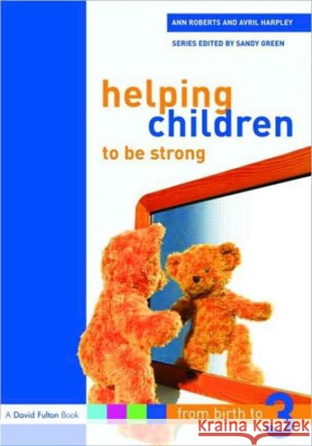 Helping Children to Be Strong Roberts, Ann 9781843124511 Routledge