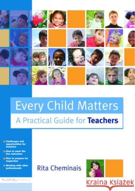 Every Child Matters : A Practical Guide for Teachers Rita Cheminais 9781843124634 0