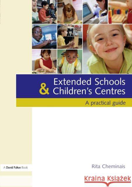 Extended Schools and Children's Centres: A Practical Guide Cheminais, Rita 9781843124757 TAYLOR & FRANCIS LTD